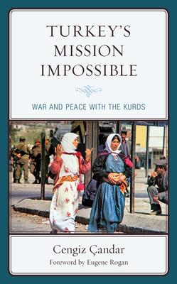 Turkey’’s Mission Impossible: War and Peace with the Kurds