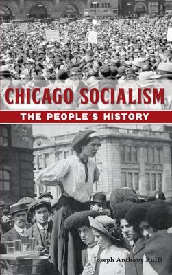 Chicago Socialism: The People’’s History