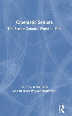 Cinematic Settlers: The Settler Colonial World in Film