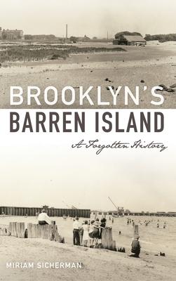 Brooklyn’’s Barren Island: A Forgotten History