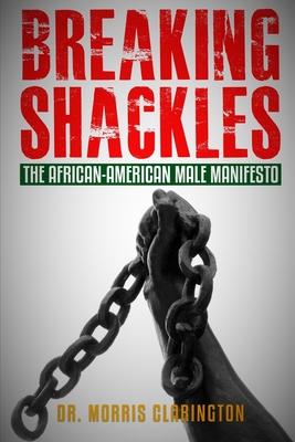 Breaking Shackles: The African-American Male Manifesto