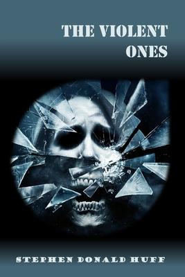 The Violent Ones: Violence Redeeming: Collected Short Stories 2009 - 2011