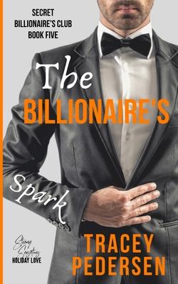 The Billionaire’’s Spark: Steamy Sensations Romance