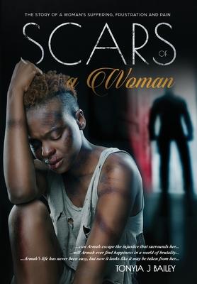 Scars Of A Woman: The Story Of A Woman’’s Suffering, Frustration And Pain