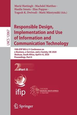 Responsible Design, Implementation and Use of Information and Communication Technology: 19th Ifip Wg 6.11 Conference on E-Business, E-Services, and E-