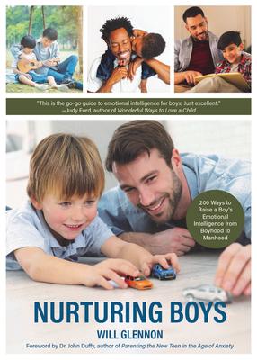 Nurturing Boys: 200 Ways to Raise a Boy’s Emotional Intelligence from Boyhood to Manhood (Communication, Emotions & Feelings)