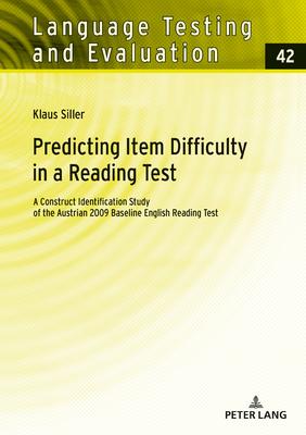 Predicting Item Difficulty in a Reading Test: A Construct Identification Study of the Austrian 2009 Baseline English Reading Test