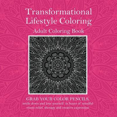 Transformational Lifestyle Coloring: Adult Coloring Book