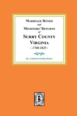 Marriage Bonds and Ministers’’ Returns of Surry County, Virginia 1768-1825