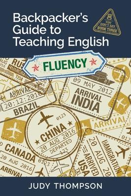 Backpacker’’s Guide to Teaching English Book 3 Fluency: You Don’’t Say