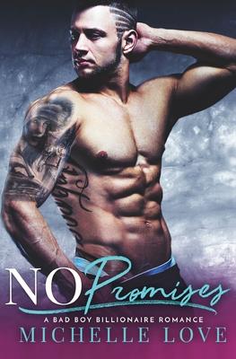 No Promises: A Bad Boy Billionaire Romance