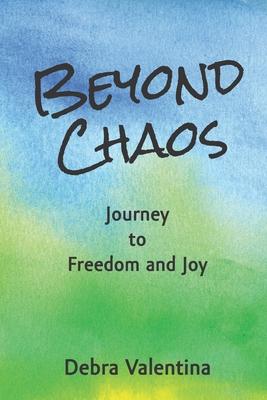 Beyond Chaos: Journey to Freedom and Joy