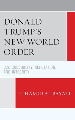 Donald Trump’’s New World Order: U.S. Credibility, Reputation, and Integrity