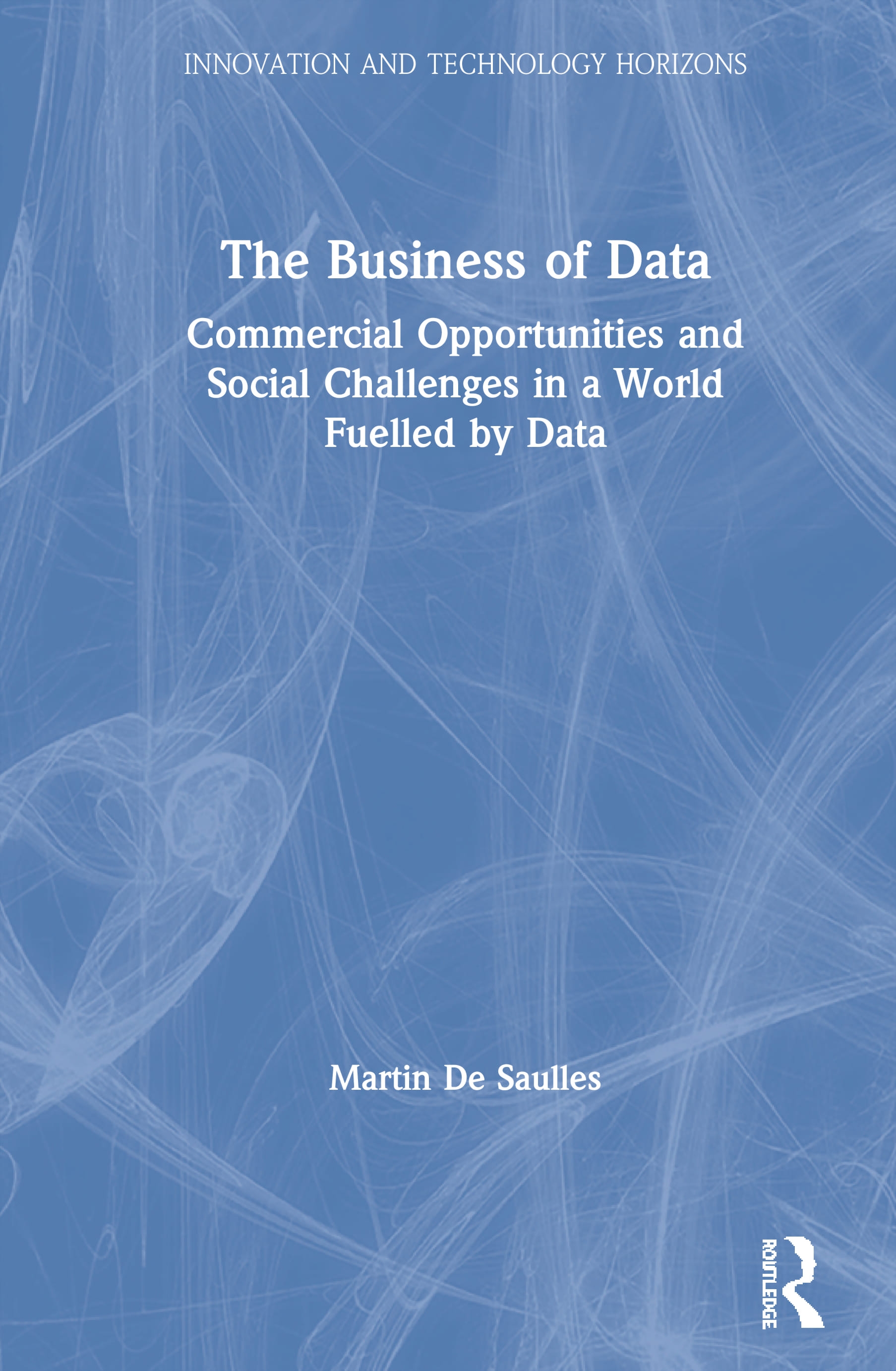 The Business of Data: Commercial Opportunities and Social Challenges in a World Fuelled by Data