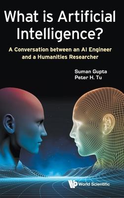 What Is Artificial Intelligence?: A Conversation Between an AI Engineer and a Humanities Researcher