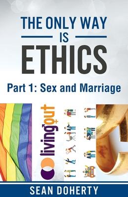 The Only Way is Ethics - Part 1: Sex and Marriage