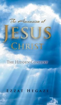 The Ascension of Jesus Christ: The Hidden Context