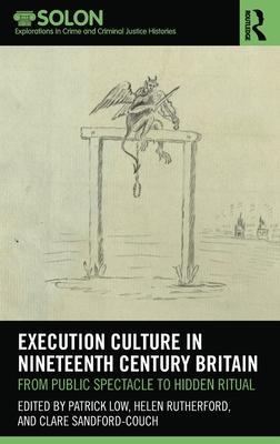 Execution Culture in Nineteenth Century Britain: From Public Spectacle to Hidden Ritual