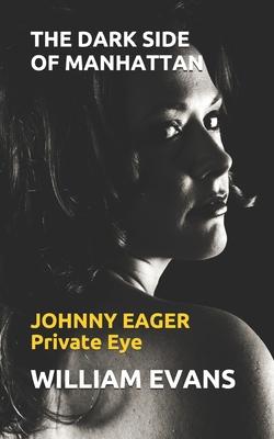 The Dark Side of Manhattan: JOHNNY EAGER Private Eye