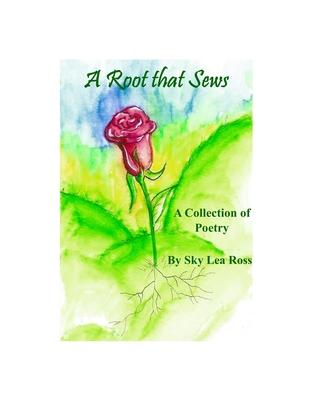 A Root that Sews: A Collection of Poetry