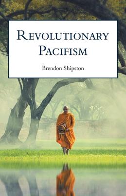 Revolutionary Pacifism: Poems 2015-2019
