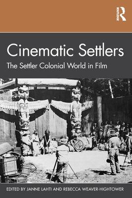 Cinematic Settlers: The Settler Colonial World in Film