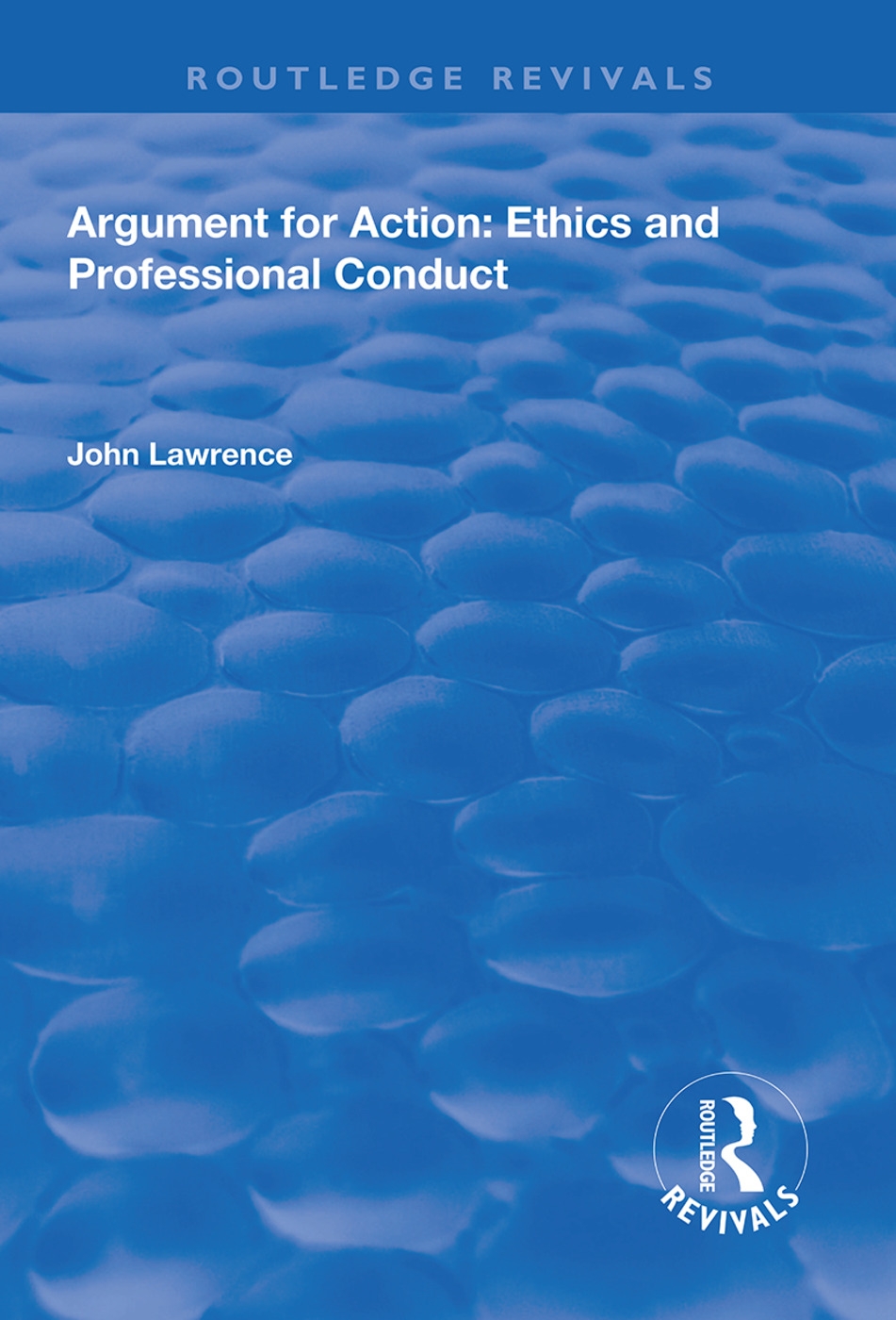 Argument for Action: Ethics and Professional Conduct: Ethics and Professional Conduct