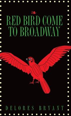 Red Bird Come to Broadway