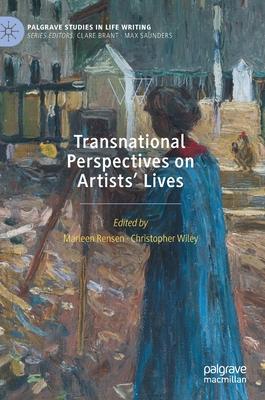 Transnational Perspectives on Artists’’ Lives: From the Nineteenth Century to the Present