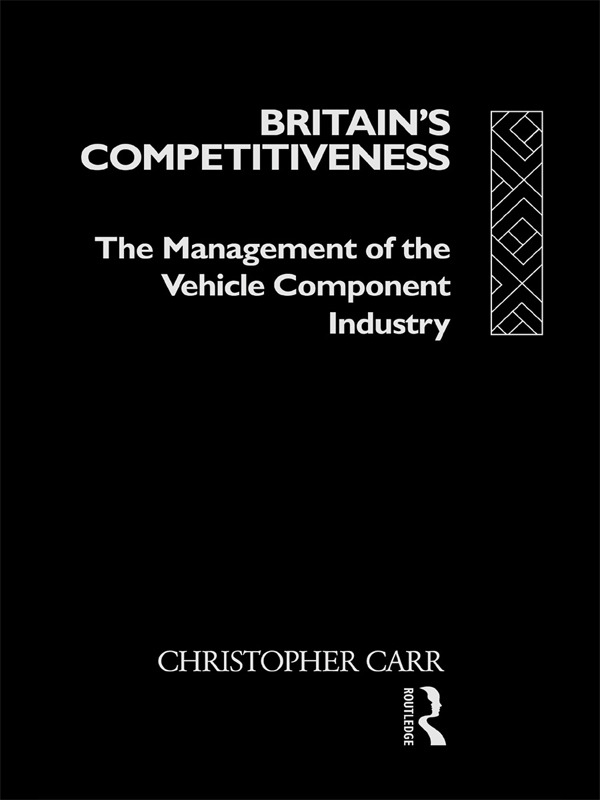 Britain’’s Competitiveness: The Management of the Vehicle Component Industry