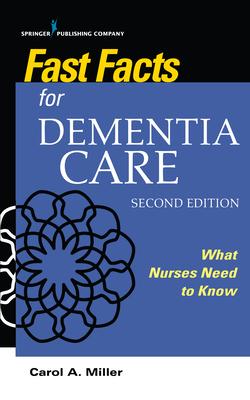 Fast Facts for Dementia Care, Second Edition: What Nurses Need to Know