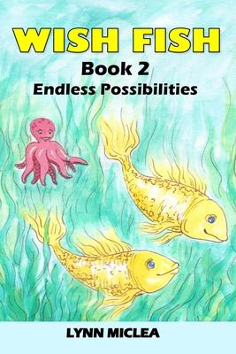 Wish Fish 2: Book 2 - Infinite Possibilities