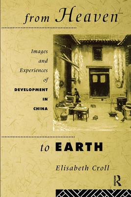 From Heaven to Earth: Images and Experiences of Development in China