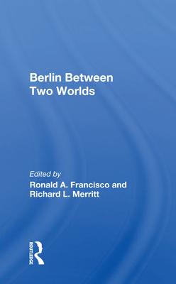 Berlin Between Two Worlds