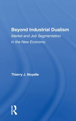 Beyond Industrial Dualism: Market and Job Segmentation in the New Economy