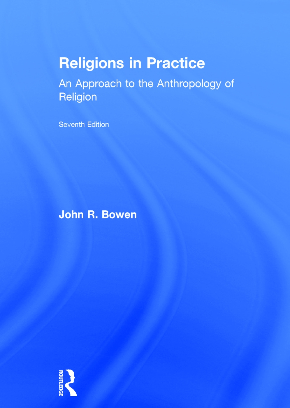 Religions in Practice: An Approach to the Anthropology of Religion