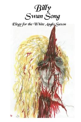 Billy - Swan Song - Elegy of the White Anglo Saxon