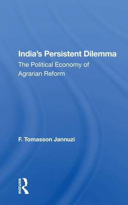 India’’s Persistent Dilemma: The Political Economy of Agrarian Reform