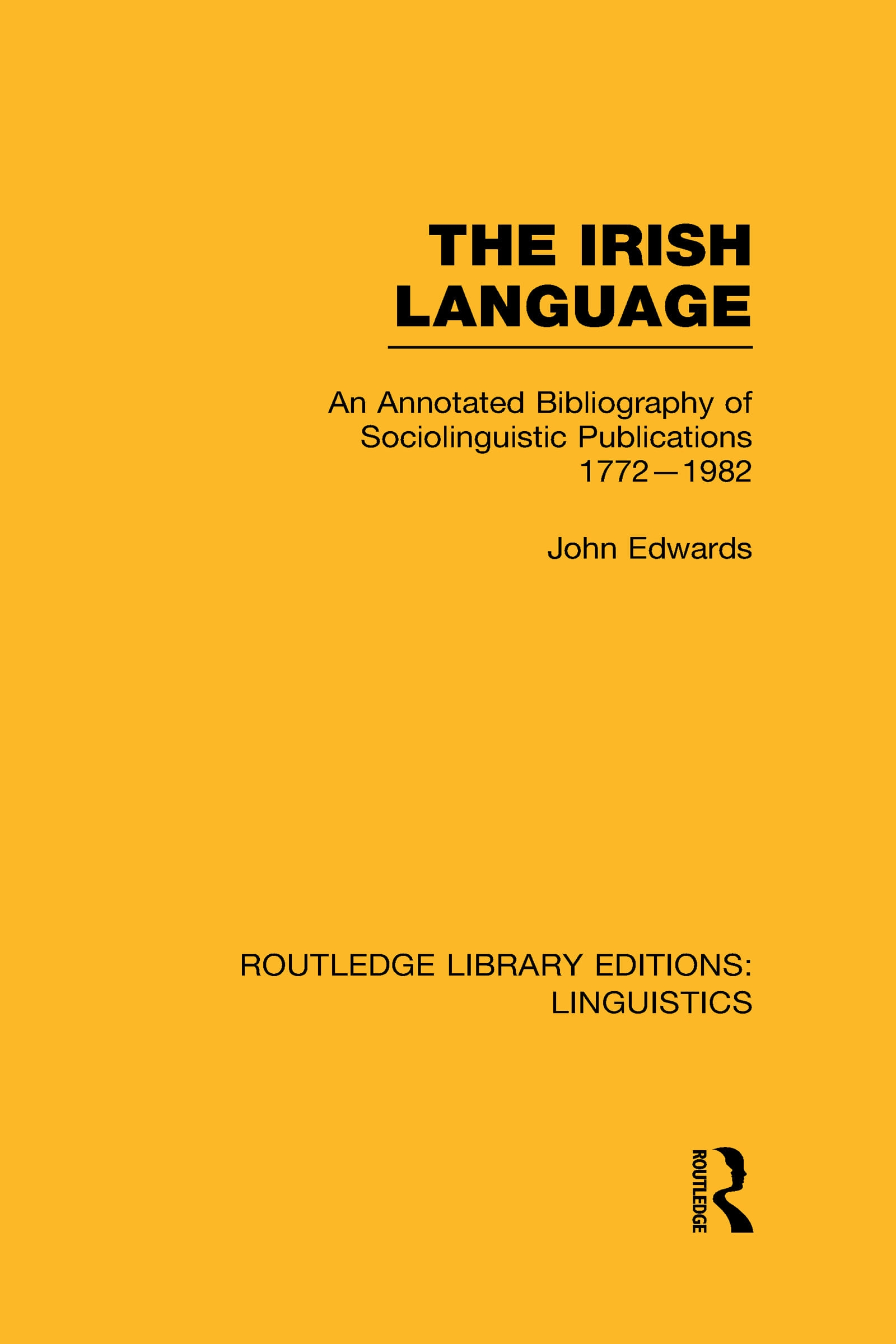 The Irish Language (Rle Linguistics E: Indo-European Linguistics): An Annotated Bibliography of Sociolinguistic Publications 1772-1982