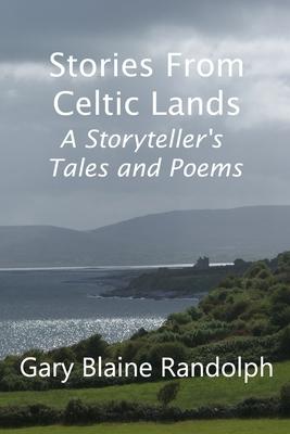 Stories from Celtic Lands: A Storyteller’’s Tales and Poems