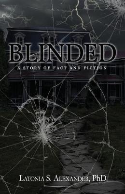 Blinded: A Story of Fact and Fiction