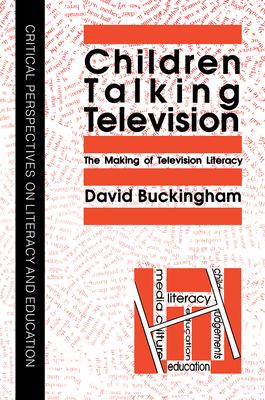 Children Talking Television: The Making of Television Literacy