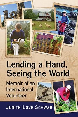 Lending a Hand, Seeing the World: Memoir of an International Volunteer