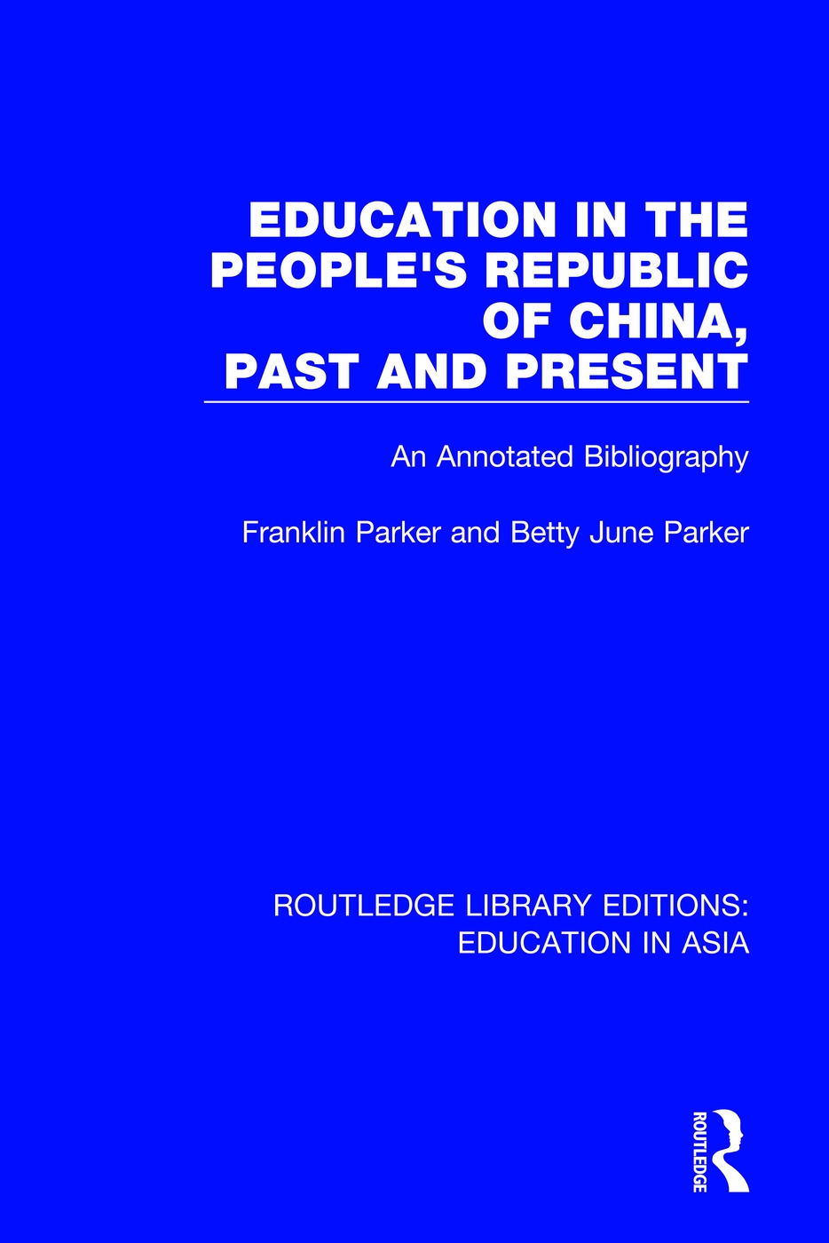 Education in the People’’s Republic of China, Past and Present: An Annotated Bibliography