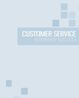 Customer Service Interview Success: The ultimate preparation guide