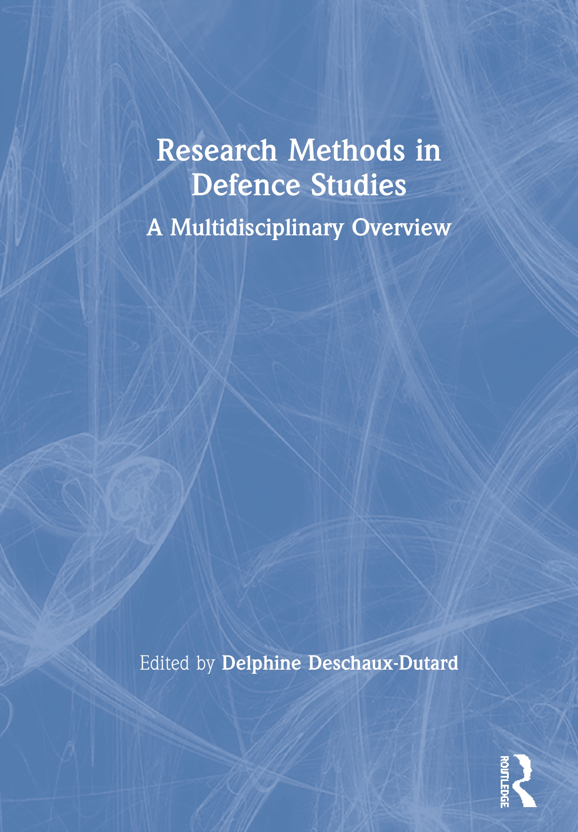 Research Methods in Defence Studies: A Multidisciplinary Overview