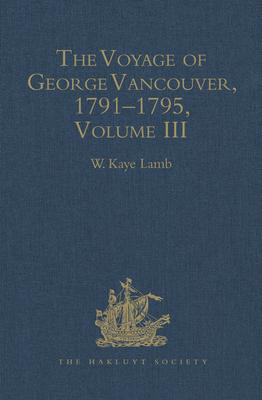 The Voyage of George Vancouver, 1791 - 1795: Volume 3