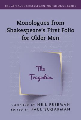 Monologues from Shakespeare’’s First Folio for Older Men: The Tragedies