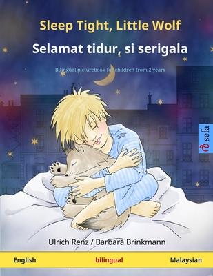 Sleep Tight, Little Wolf - Selamat tidur, si serigala (English - Malaysian): Bilingual children’’s picture book