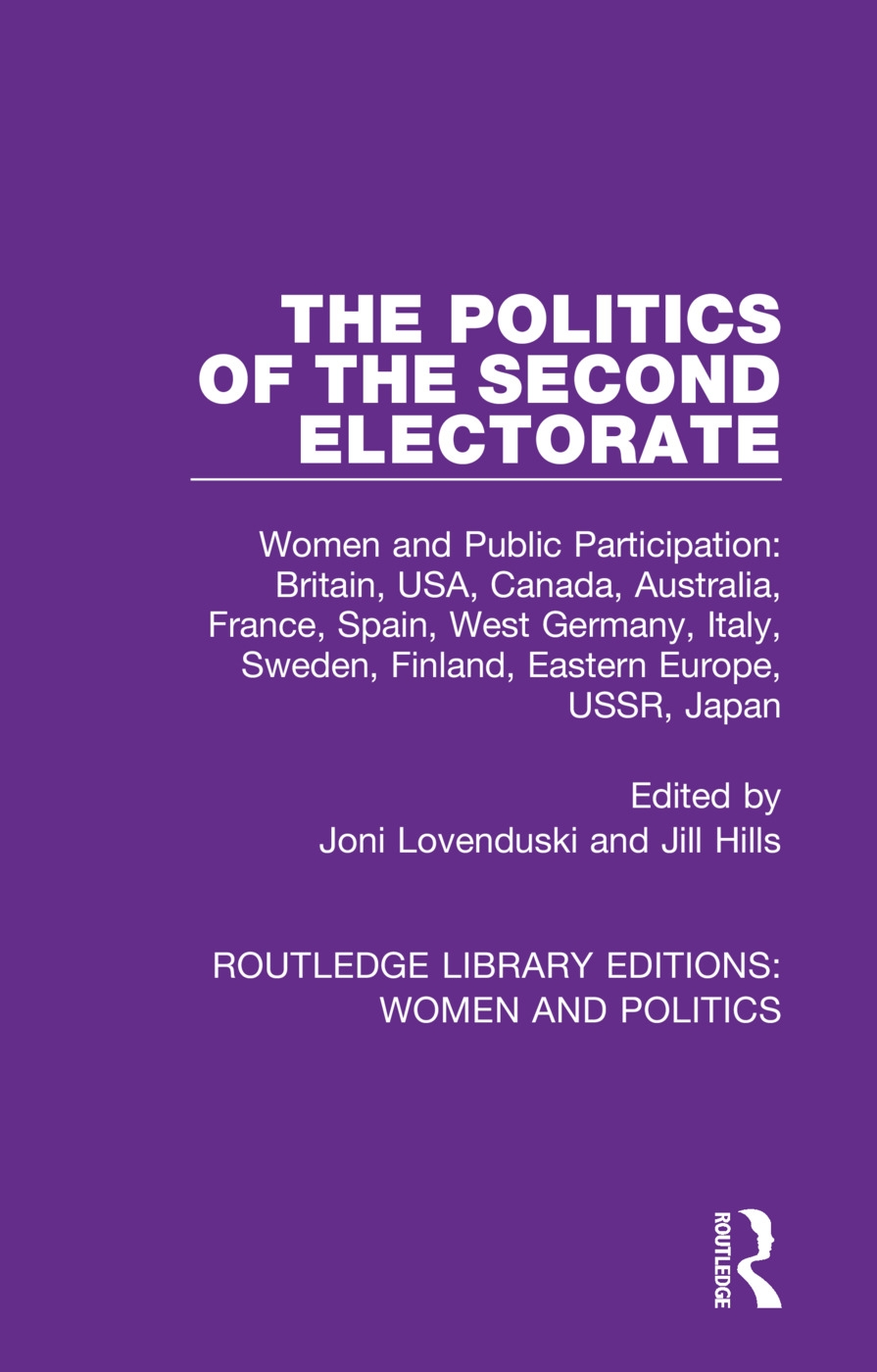 The Politics of the Second Electorate: Women and Public Participation: Britain, Usa, Canada, Australia, France, Spain, West Germany, Italy, Sweden, Fi